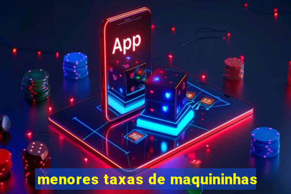 menores taxas de maquininhas